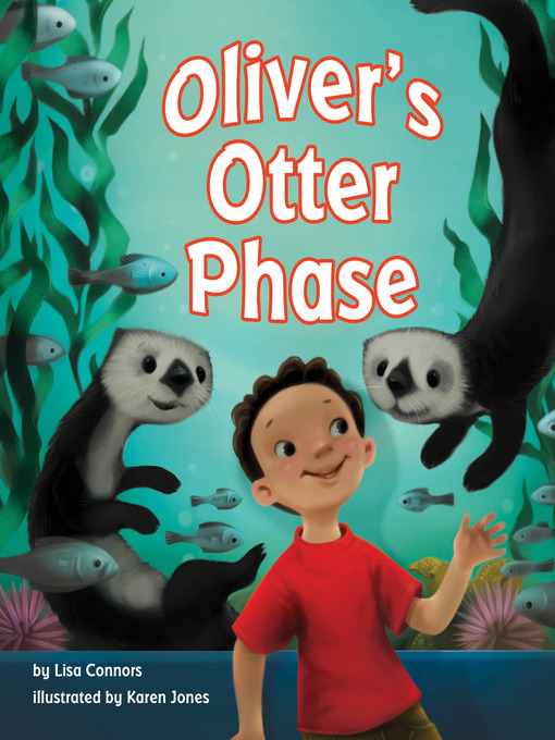 Title details for Oliver's Otter Phase by Lisa Connors - Available